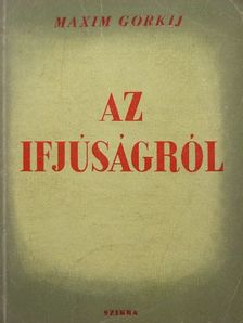 Maxim Gorkij - Az ifjúságról [antikvár]