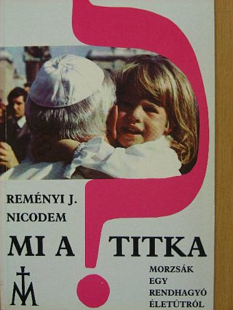 Reményi J. Nicodem - Mi a titka? [antikvár]