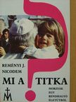 Reményi J. Nicodem - Mi a titka? [antikvár]