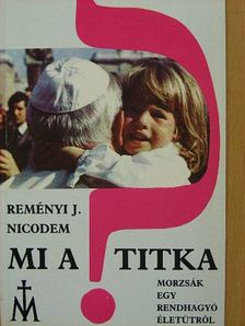 Reményi J. Nicodem - Mi a titka? [antikvár]