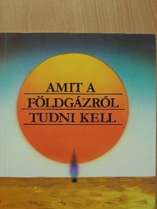 Amit a földgázról tudni kell [antikvár]