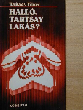 Takács Tibor - Halló, Tartsay lakás? [antikvár]