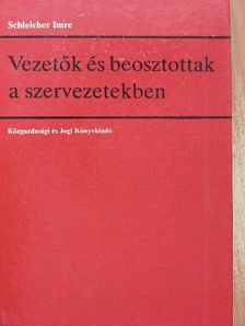 Schleicher Imre - Vezetők és beosztottak a szervezetekben [antikvár]