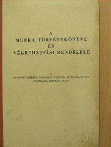 A Munka Törvénykönyve és végrehajtási rendelete [antikvár]