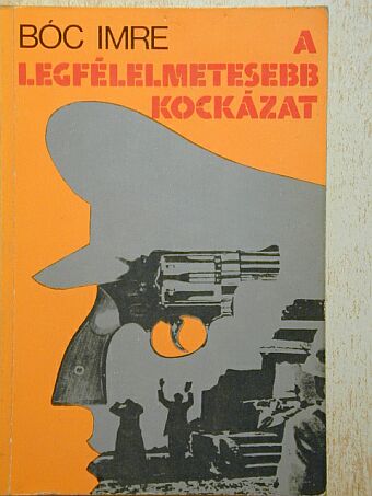 Bóc Imre - A legfélelmetesebb kockázat [antikvár]