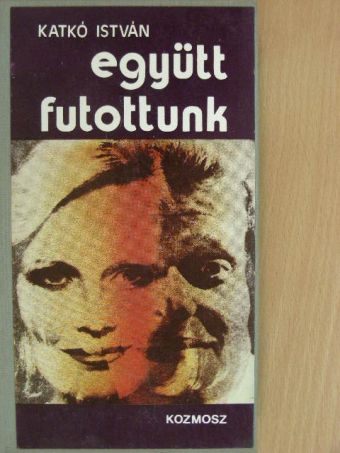 Katkó István - Együtt futottunk/Dicső rokonom [antikvár]