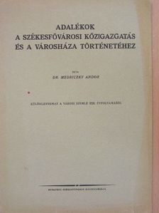Dr. Medriczky Andor - Adalékok a székesfővárosi közigazgatás és a Városháza történetéhez [antikvár]