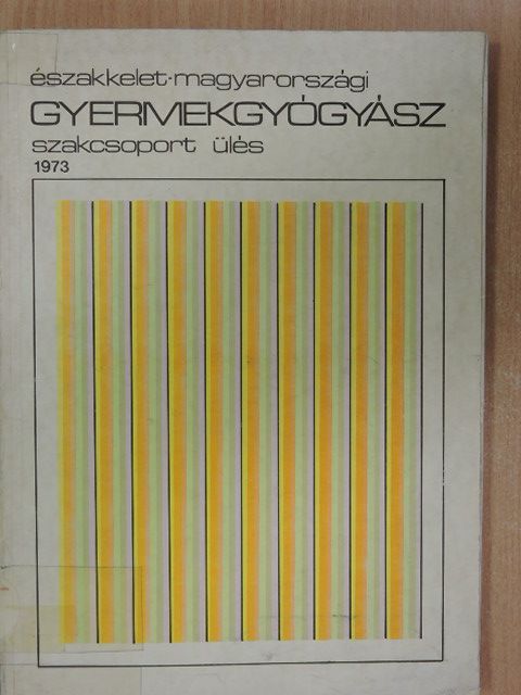 Dr. Biró Éva - Északkelet-magyarországi gyermekgyógyász szakcsoport ülés 1973 [antikvár]