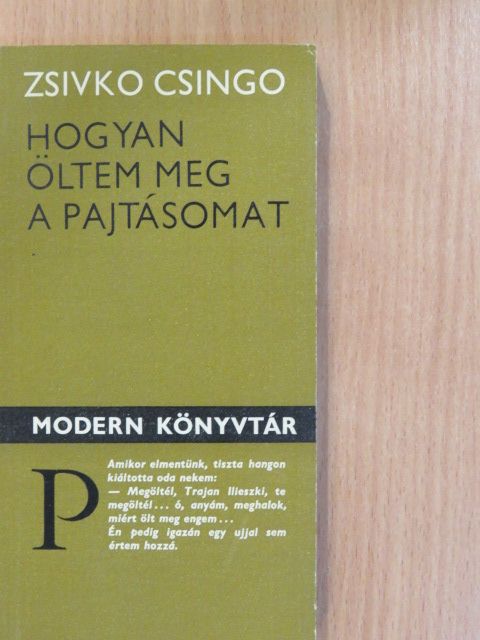Zsivko Csingo - Hogyan öltem meg a pajtásomat (dedikált példány) [antikvár]