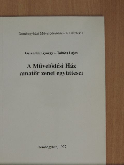 Gerendeli György - A Művelődési Ház amatőr zenei együttesei [antikvár]