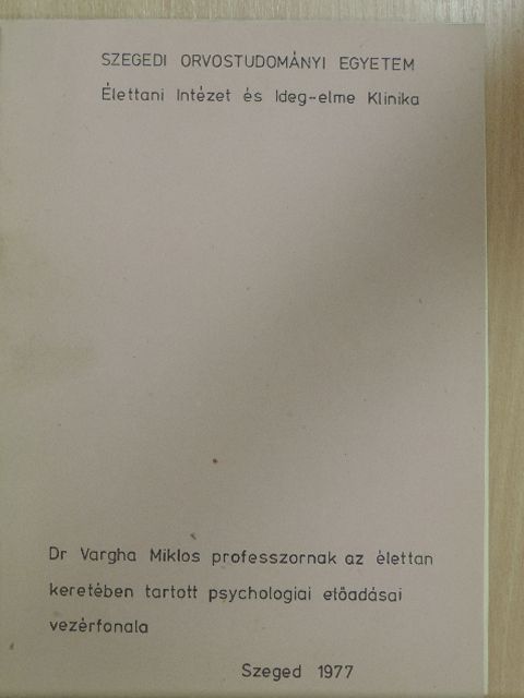Dr. Vargha Miklós - Dr. Vargha Miklós professzornak az élettan keretében tartott psychologiai előadásai vezérfonala [antikvár]