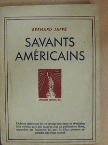 Bernard Jaffe - Savants Américains [antikvár]