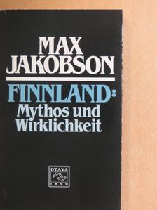 Max Jakobson - Finnland: Mythos und Wirklichkeit [antikvár]