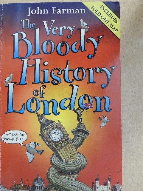 John Farman - The Very Bloody History of London [antikvár]