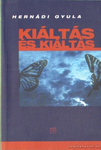 Hernádi Gyula - Kiáltás és kiáltás [antikvár]