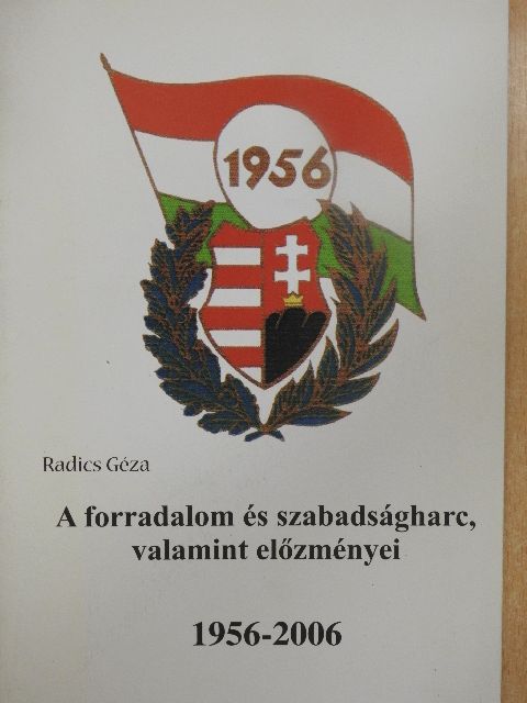 Radics Géza - A forradalom és szabadságharc, valamint előzményei [antikvár]