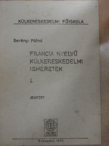 Berényi Pálné - Francia nyelvű külkereskedelmi ismeretek I. [antikvár]