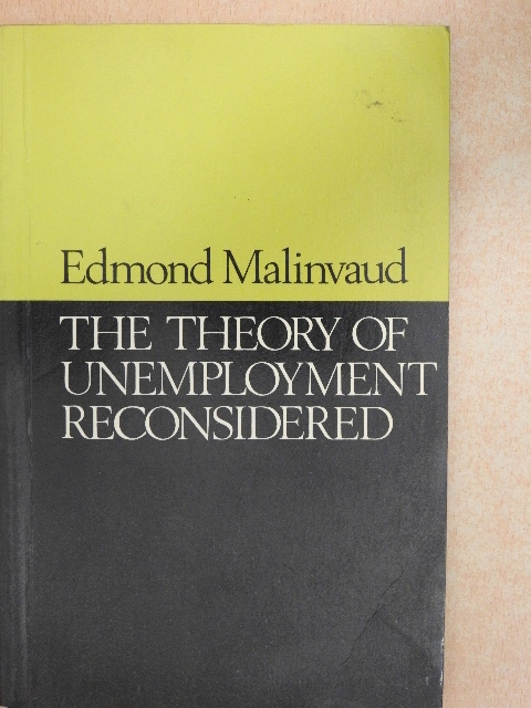 Edmond Malinvaud - The Theory of Unemployment Reconsidered [antikvár]