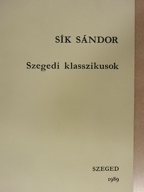 Sík Sándor - Szegedi klasszikusok [antikvár]