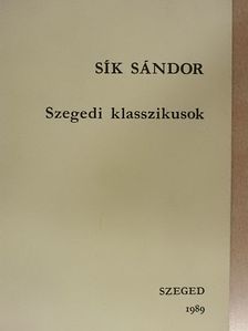 Sík Sándor - Szegedi klasszikusok [antikvár]