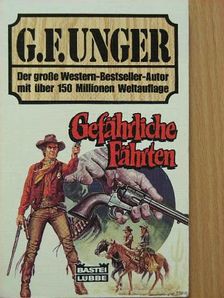 G. F. Unger - Gefährliche Fährten [antikvár]