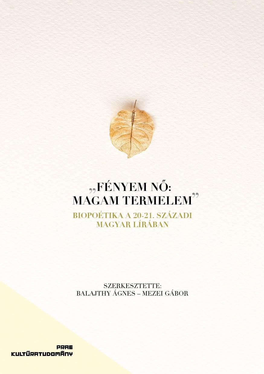 Balajthy Ágnes - Mezei Gábor - Biopoetika a 20-21. századi magyar lírában