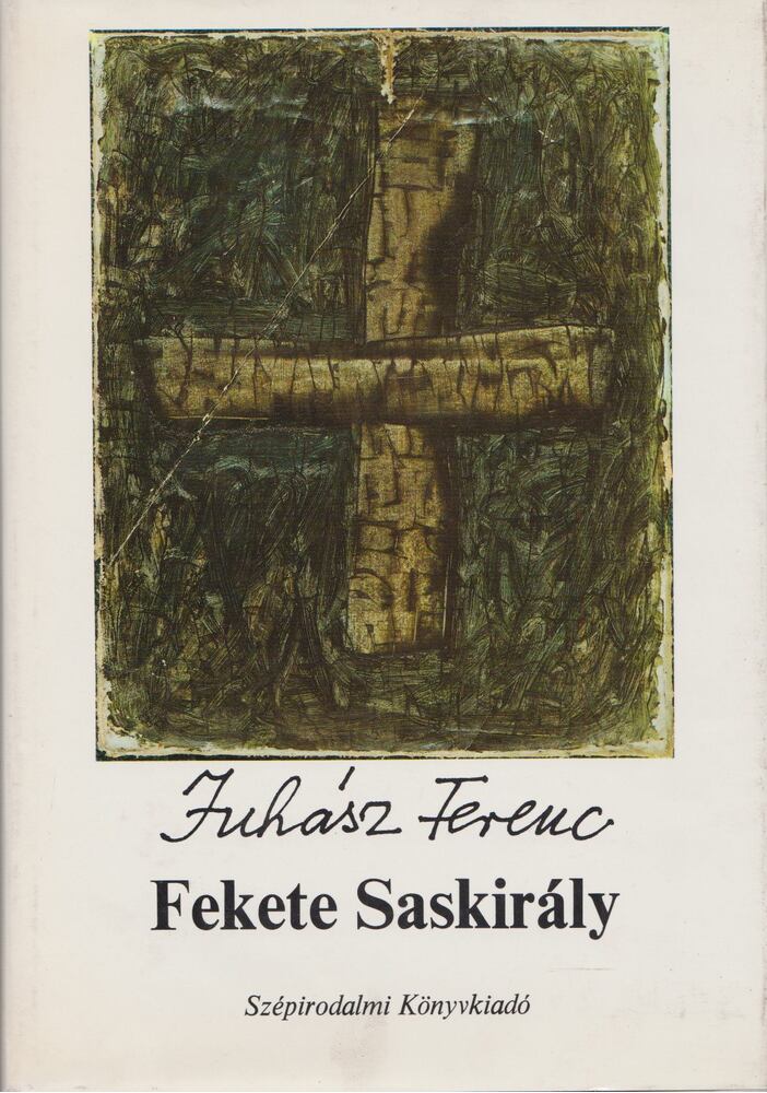JUHÁSZ FERENC - Fekete Saskirály [antikvár]