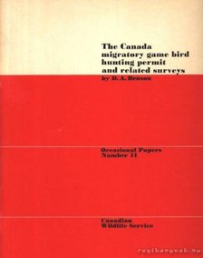 Benson, D. A. - The Canada migratory game bird hunting permit and related surveys (A kanadai vándormadarak vadászati engedélye és kapcsolatos vizsgálatok) [antikvár]
