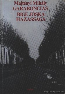 Majtényi Mihály - Garabonciás - Bige Jóska házassága [antikvár]