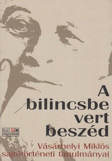 Vásárhelyi Miklós - A bilincsbe vert beszéd [antikvár]