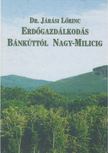 Járási Lőrinc - Erdőgazdálkodás Bánkúttól Nagy-Milicig [antikvár]