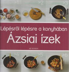 Beke Csilla (szerk.) - Lépésről lépésre a konyhában - Ázsiai ízek [antikvár]
