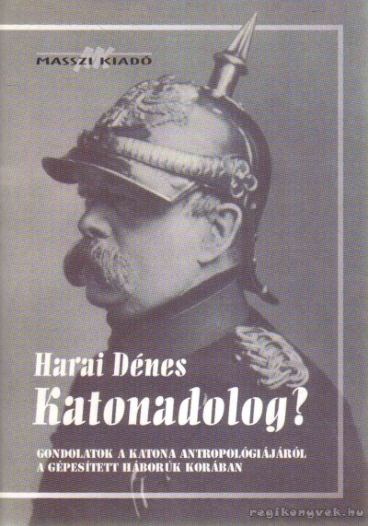 Harai Dénes - Katonadolog? [antikvár]