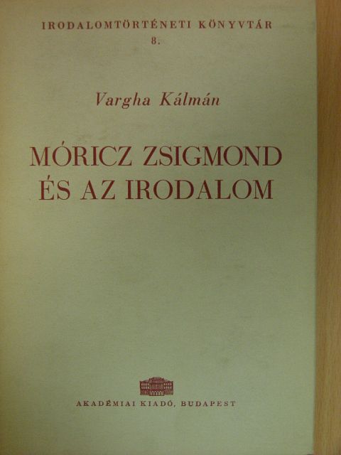 Vargha Kálmán - Móricz Zsigmond és az irodalom [antikvár]