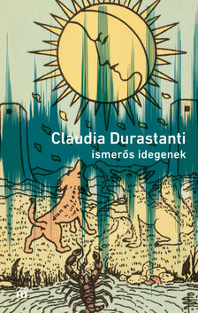 Claudia Durastanti - Ismerős idegenek [eKönyv: epub, mobi]