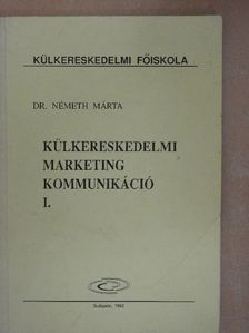 Dr. Németh Márta - Külkereskedelmi marketingkommunikáció I. [antikvár]