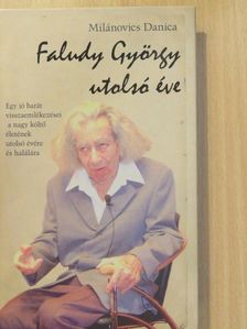 Milánovics Danica - Faludy György utolsó éve (dedikált példány) [antikvár]