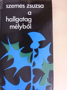 Szemes Zsuzsa - A hallgatag mélyből [antikvár]