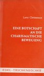 Christenson, Larry - Eine Botschaft an die Charismatische Bewegung [antikvár]