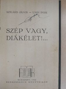 Szilárd János - Szép vagy, diákélet!... [antikvár]