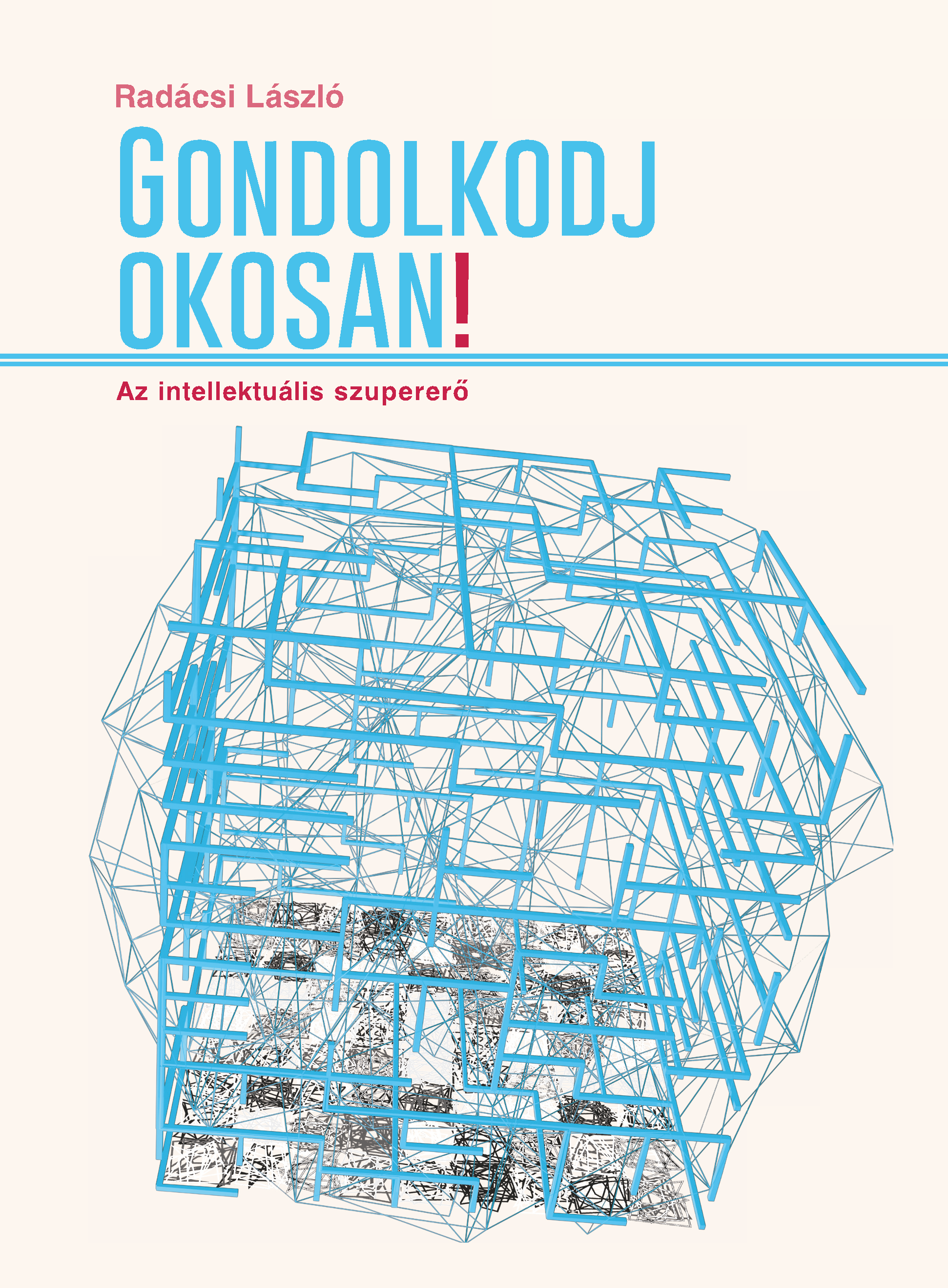 László Dr. Radácsi - Gondolkodj okosan! - Az intellektuális szupererő [eKönyv: epub, mobi]