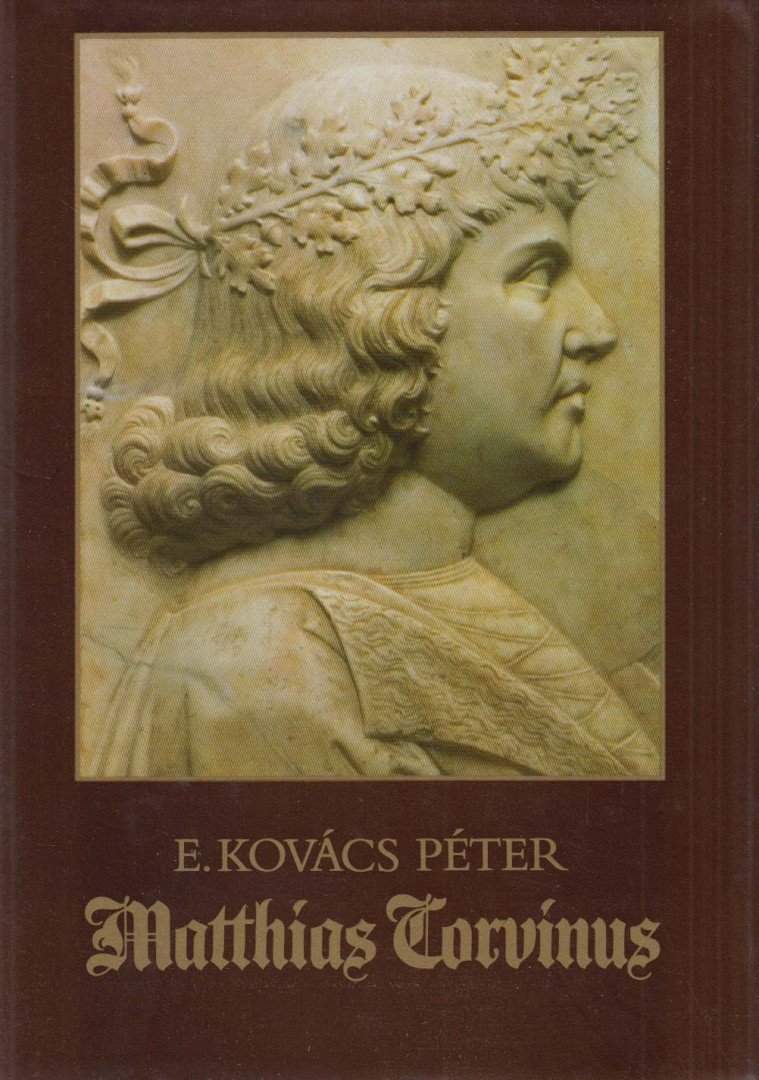 E. Kovács Péter - Matthias Corvinus [antikvár]