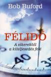 BUFORD, BOB - Félidő - A sikerektől a kiteljesedés felé [antikvár]