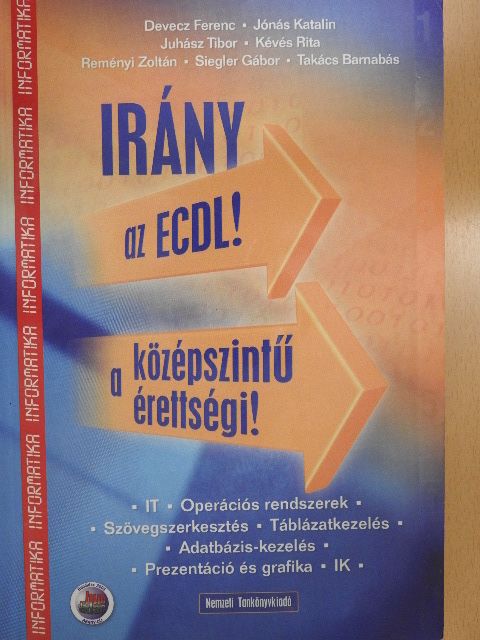 Devecz Ferenc - Irány az ECDL!/a középszintű érettségi! [antikvár]