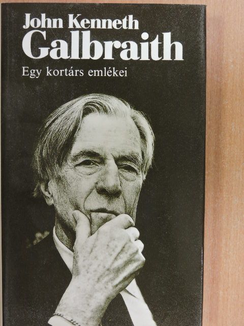 John Kenneth Galbraith - Egy kortárs emlékei [antikvár]