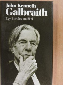 John Kenneth Galbraith - Egy kortárs emlékei [antikvár]