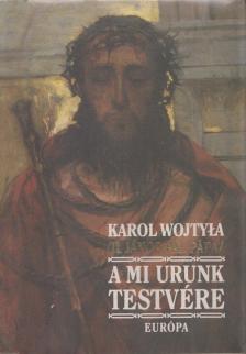 WOJTYLA, KAROL - A Mi Urunk testvére [antikvár]