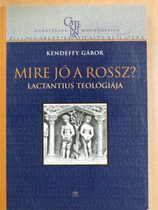 Kendeffy Gábor - Mire jó a rossz? [antikvár]
