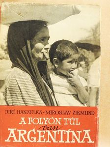 Jirí Hanzelka - A folyón túl van Argentína [antikvár]
