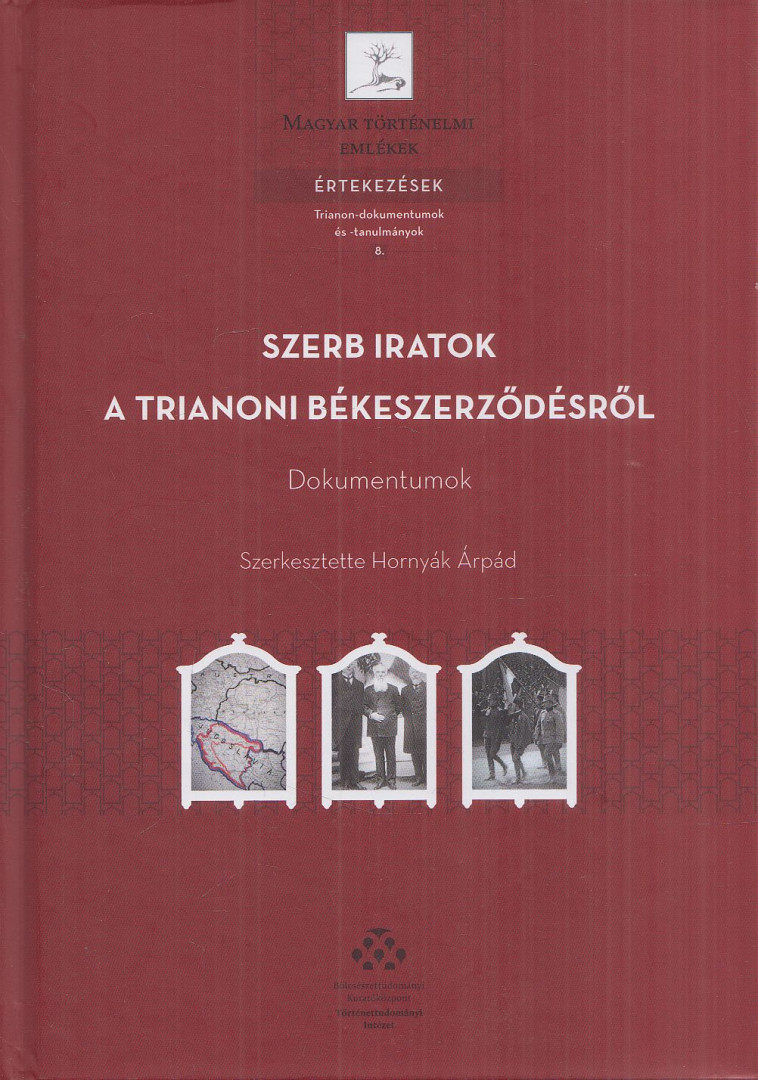 Hornyák Árpád (szerk.) - Szerb iratok a trianoni békeszerződésről [antikvár]